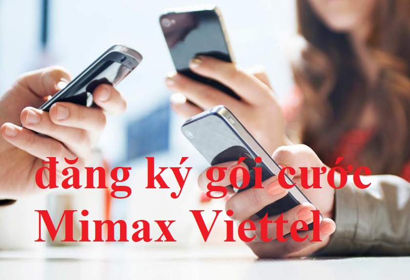 Những ưu đãi dành cho thuê bao đăng ký gói cước Mimax Viettel