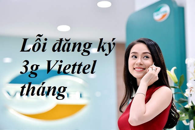 Những lỗi thường mắc phải khi đăng ký 3g Viettel tháng