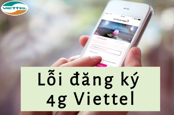 Những lỗi thường mắc phải nhất khi đăng ký 4G Viettel bạn cần biết