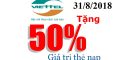 TIN NÓNG: Viettel khuyến mại 50% giá trị thẻ nạp ngày 31/8/2018