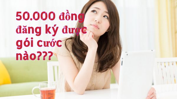 Chỉ có 50.000 đồng mỗi tháng cho 3G, nên đăng ký gói cước nào của Vinaphone?