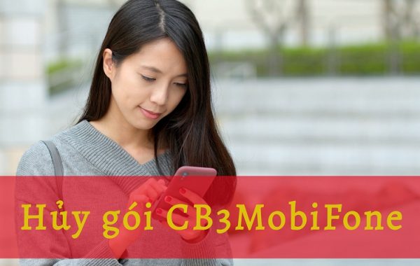 Thao tác hủy gói CB3 MobiFone nhanh nhất, chính xác nhất