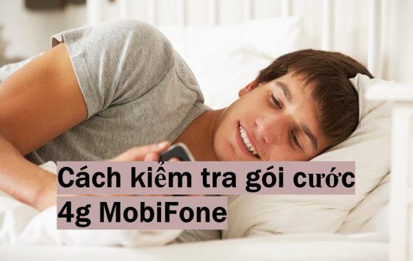 Cách kiểm tra gói cước 4g MobiFone nhanh chóng, đơn giản