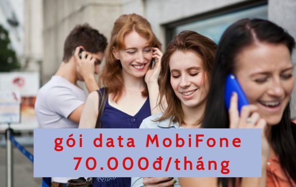 5 gói data MobiFone có cước phí chỉ 70.000 đồng/tháng