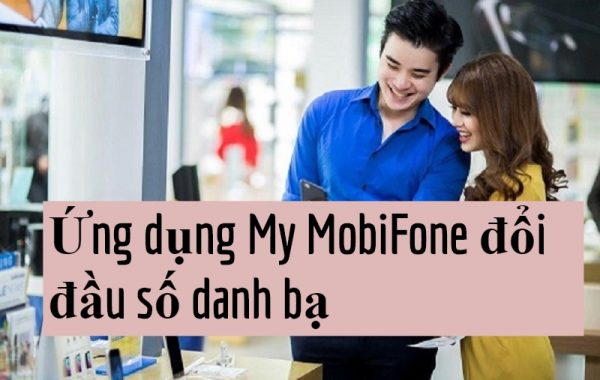 Hướng dẫn sử dụng ứng dụng My MobiFone để đổi đầu số trong danh bạ