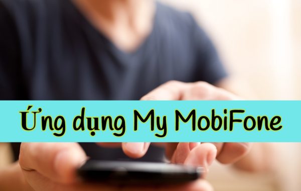 Ứng dụng My MobiFone có gì đặc biệt?