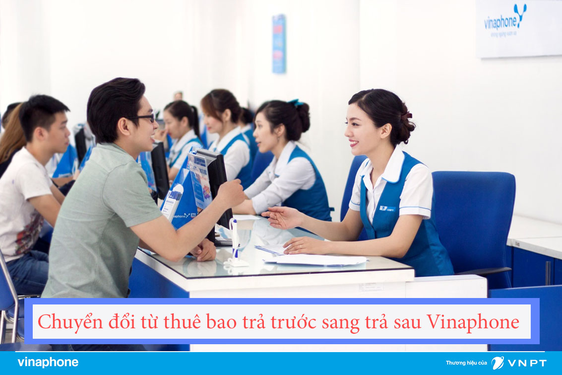 Hướng dẫn chuyển đổi từ thuê bao trả trước sang trả sau của Vinaphone