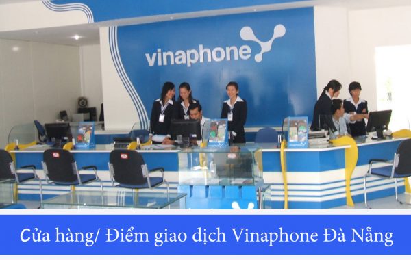 Danh sách các cửa hàng/điểm giao dịch Vinaphone Đà Nẵng