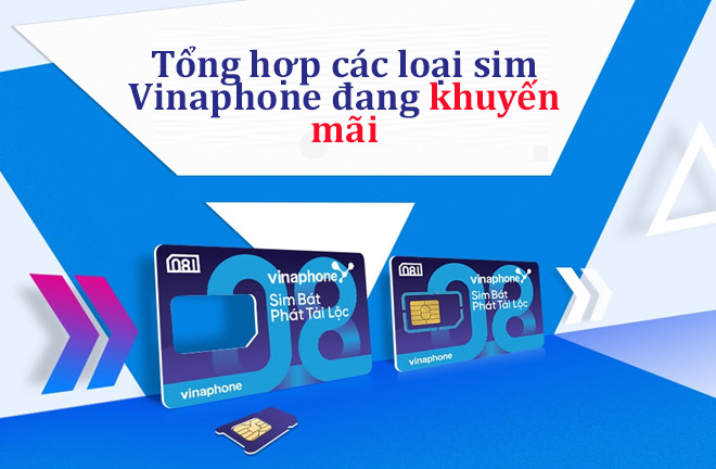 Tổng hợp các loại sim Vinaphone đang khuyến mãi hấp dẫn