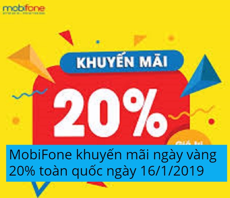 MobiFone khuyến mãi ngày vàng  20% toàn quốc ngày 16/1/2019