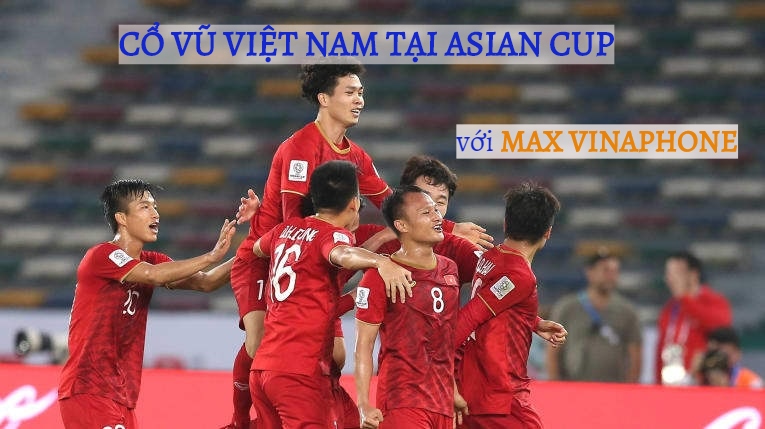 Xem trực tiếp ASIAN Cup 2019 với các gói MAX Vinaphone