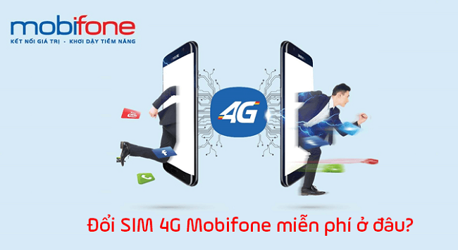 Đổi sim 4G Mobifone ở đâu và cần chuẩn bị những thủ tục gì?
