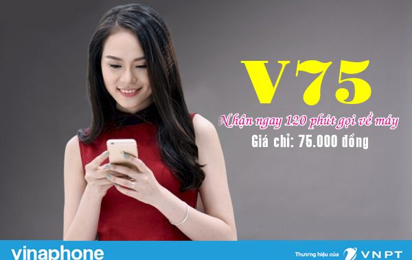 Đăng ký gói V75 Vinaphone giá 75.000đ nhận ngay 120 phút gọi